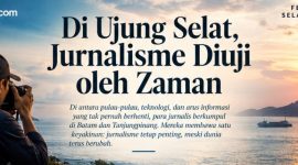 Di Ujung Selat, Jurnalisme Diuji oleh Zaman | Foto : Zonamu